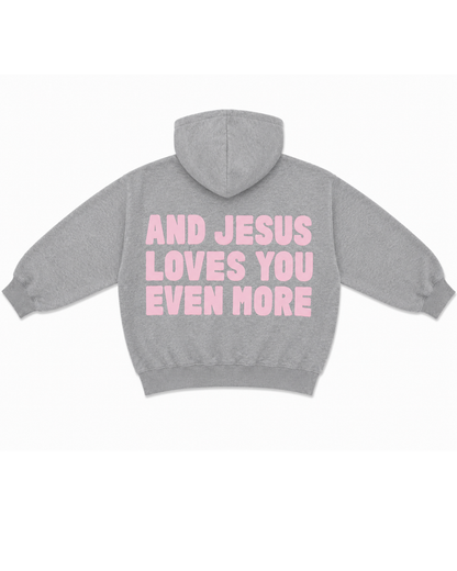Jesus Loves You Even More Hoodie